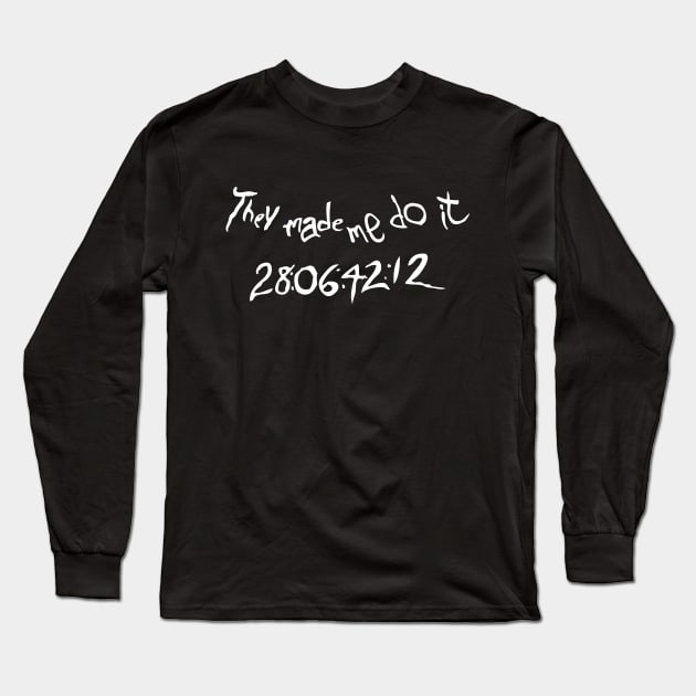 They made me do it 2 Long Sleeve T-Shirt by danielasynner